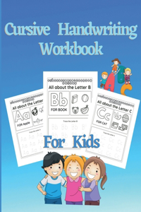 Cursive Handwriting Workbook For Kids : Learn and Practice Cursive letter tracing book. Beginning Cursive Handwriting Workbook