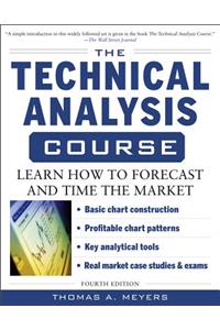 The Technical Analysis Course, Fourth Edition: Learn How to Forecast and Time the Market