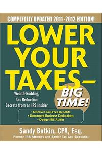 Lower Your Taxes - Big Time!: Wealth-Building, Tax Reduction Secrets from an IRS Insider