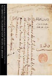 André Du Ryer and Oriental Studies in Seventeenth-Century France