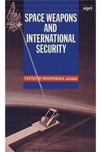 Space Weapons and International Security