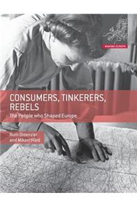 Consumers, Tinkerers, Rebels