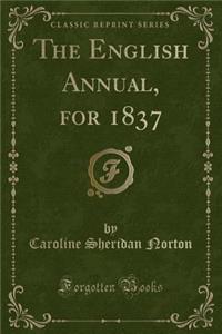 The English Annual, for 1837 (Classic Reprint)