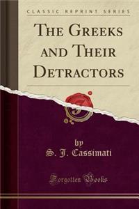 The Greeks and Their Detractors (Classic Reprint)