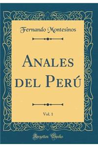 Anales del Perú, Vol. 1 (Classic Reprint)