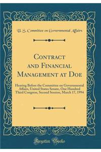 Contract and Financial Management at Doe: Hearing Before the Committee on Governmental Affairs, United States Senate, One Hundred Third Congress, Second Session, March 17, 1994 (Classic Reprint)
