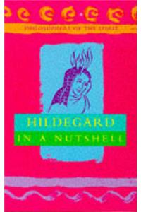 Hildegard in a Nutshell