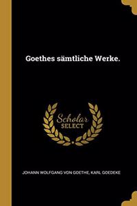 Goethes sämtliche Werke.