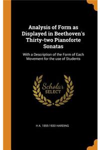 Analysis of Form as Displayed in Beethoven's Thirty-two Pianoforte Sonatas