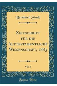 Zeitschrift FÃ¼r Die Alttestamentliche Wissenschaft, 1883, Vol. 3 (Classic Reprint)