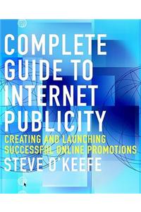 Complete Guide to Internet Publicity
