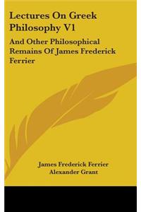 Lectures On Greek Philosophy V1