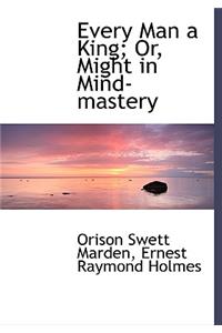 Every Man a King; Or, Might in Mind-Mastery