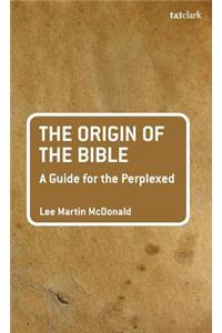 Origin of the Bible: A Guide for the Perplexed