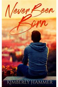 Never Been Born