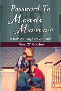 Password To Meade Manor: A Bon Air Boys Adventure