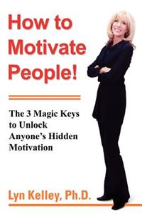 How to Motivate People!