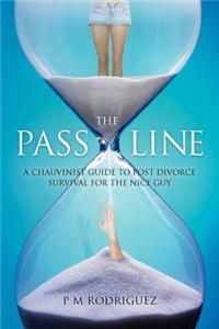 The Pass Line: A Chauvinist Guide to Post Divorce Survival for the Nice Guy