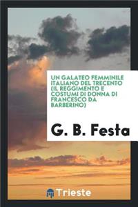 Un Galateo Femminile Italiano del Trecento; Il Reggimento E Costumi Di Donna Di Francesco Da Barberino