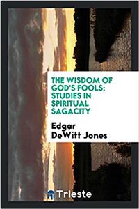 THE WISDOM OF GOD'S FOOLS: STUDIES IN SP