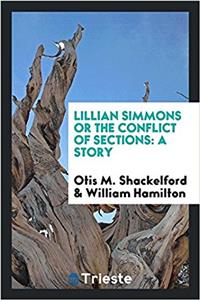 LILLIAN SIMMONS OR THE CONFLICT OF SECTI