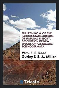 Bulletin No.6. of the Illinois State Museum of Natural History. Description of New Species of Palaeozoic Echinodermata