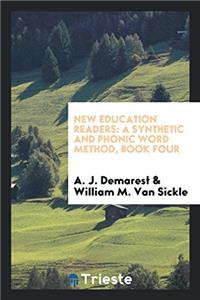 New Education Readers: A Synthetic and Phonic Word Method, Book Four
