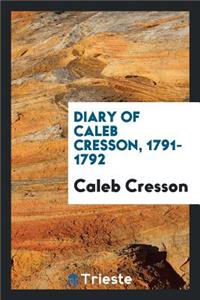 Diary of Caleb Cresson, 1791-1792