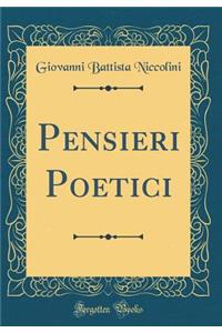 Pensieri Poetici (Classic Reprint)