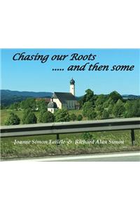 Chasing Our Roots: .... and then some
