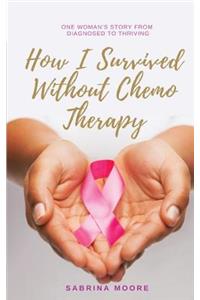 How I Survived Without Chemo Therapy