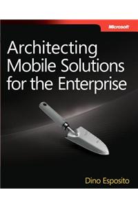 Architecting Mobile Solutions for the Enterprise