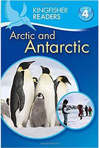Kingfisher Readers: Arctic and Antarctic (Level 4: Reading Alone)