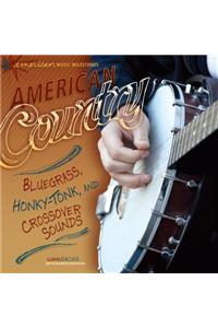 American Country: Bluegrass, Honky-Tonk, and Crossover Sounds