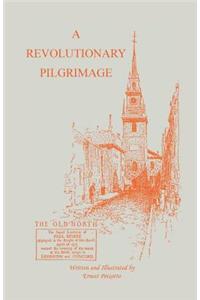 Revolutionary Pilgrimage, Being an Account of a Series of Visits to Battlegrounds, and Other Places Made Memorable by the War of the Revolution