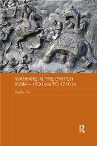 Warfare in Pre-British India - 1500BCE to 1740CE