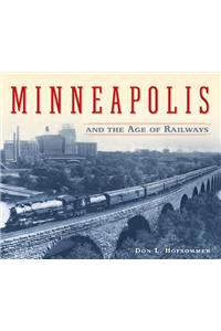 Minneapolis and the Age of Railways