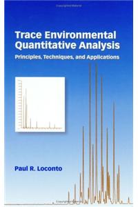 Trace Environmental Quantitative Analysis: Principles, Techniques, and Applications