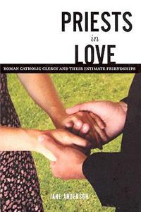 Priests in Love: Roman Catholic Clergy and Their Intimate Relationships