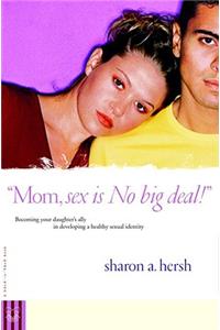 Mom, Sex Is No Big Deal!