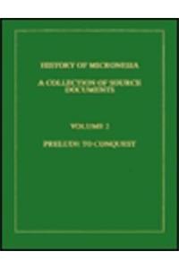 History of Micronesia a Collection of Source Documents