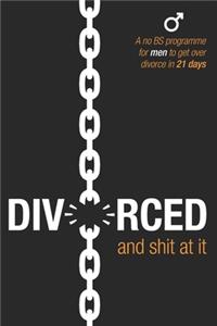 Divorced and Shit at it
