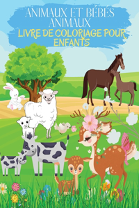 Animaux et Bébés Animaux Livre de Coloriage pour Enfants