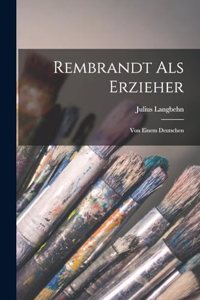 Rembrandt Als Erzieher