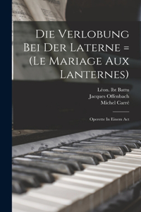 Die Verlobung Bei Der Laterne = (le Mariage Aux Lanternes)