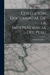 Colección Documental de la Independencia del Peru