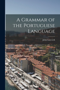 Grammar of the Portuguese Language