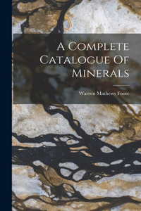 Complete Catalogue Of Minerals