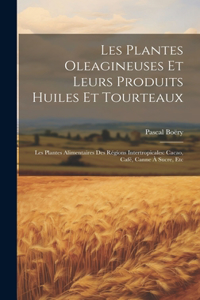 Les Plantes Oleagineuses Et Leurs Produits Huiles Et Tourteaux