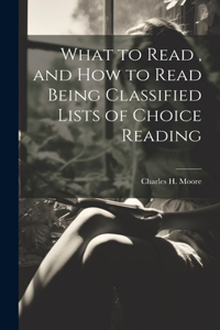 What to Read, and How to Read Being Classified Lists of Choice Reading